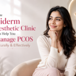 How Viderm Aesthetic Clinic Can Help You Manage PCOS Naturally & Effectively
